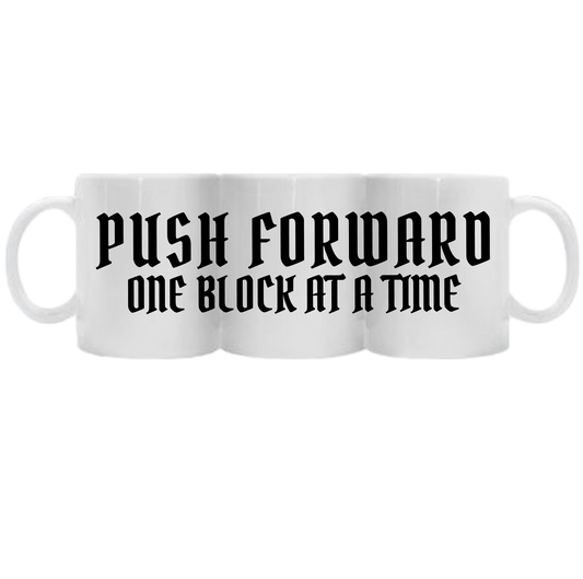 PUSH FORWARD - COFFEE MUG