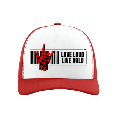 LOVE LOUD, LIVE BOLD - TRUCKER CAP