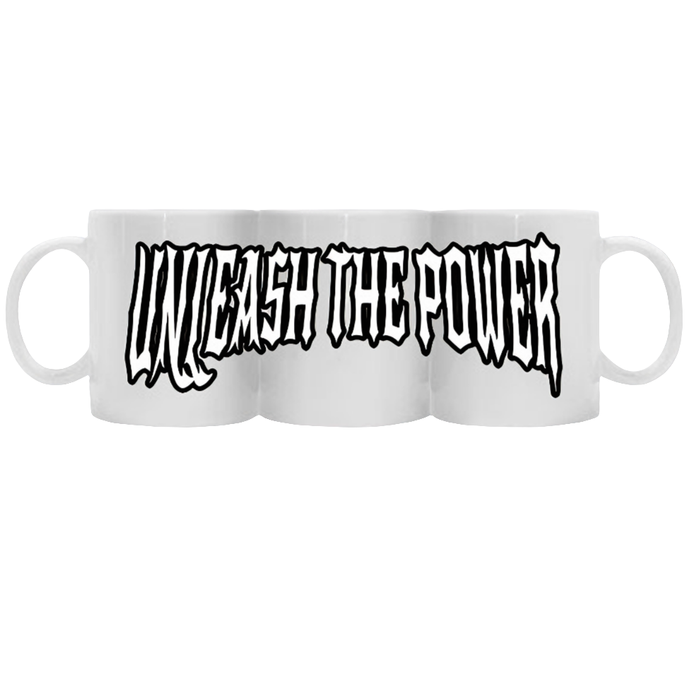 UNLEASH THE POWER - COFFEE MUG